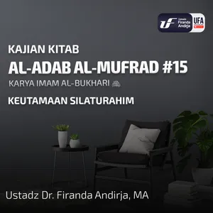 Kitab Al - Adab Al - Mufrad #15: Keutamaan Silaturahmi - Ust Dr. Firanda Andirja M.A