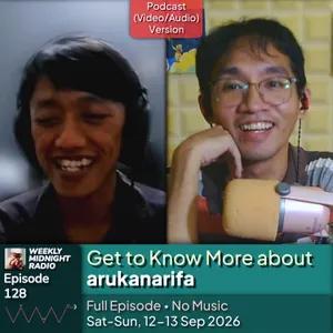 (ID/EN) #WMR Ep 128: Get to Know More about @arukanarifa โข #WeeklyMidnightRadio