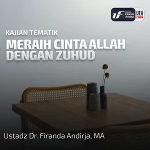 Meraih Cinta Allah Dengan Zuhud - Ustadz Dr. Firanda Andirja M.A