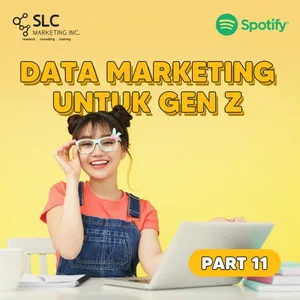 Part 11 : Pentingnya Data Marketing Taklukkan Hati Gen Z