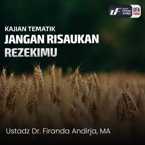 Jangan Risaukan Rezekimu - Ustadz Dr. Firanda Andirja M.A