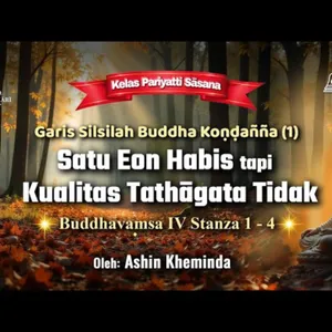 Ashin Kheminda - Garis Silsilah Buddha Kondanna (1): Buddhavamsa IV Stanza 1-4