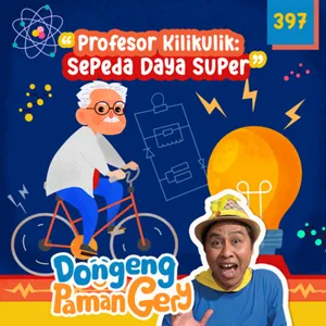 PODCAST DONGENG: Eps. 397 PROFESOR KILIKULIK: SEPEDA SUPER DAYA