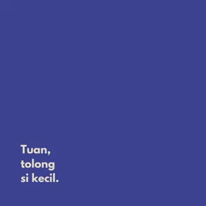 Tuan, tolong si kecil.