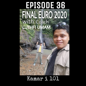 Episode 36 - FINAL EURO 2020 with Coach Luthfi Umam