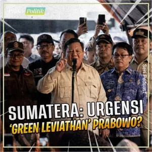 Sumatera: Urgensi ‘Green Leviathan’ Prabowo?