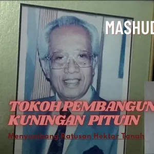 Mengenang Mashud Wisnusaputra - Tokoh Pembangunan Kuningan