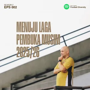 Season 2, Episode 002: Menuju Laga Pembukaan Musim 2025/2026