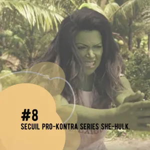 #8 Secuil Pro-Kontra dalam Series She-Hulk