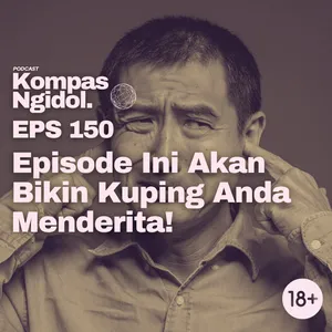 Episode Ini Akan Bikin Kuping Anda Menderita!