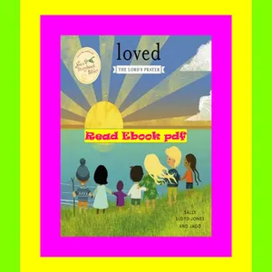 Read eBook [PDF] Loved: The Lordâ€™s Prayer (Jesus Storybook Bible) 