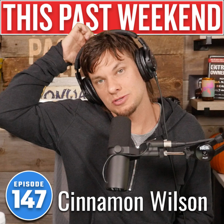 Cinnamon Wilson | This Past Weekend #147