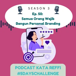 S3 Ep. 50: Semua Orang Wajib Bangun Personal Branding