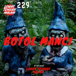 Episode 229 BOTOL MANCI