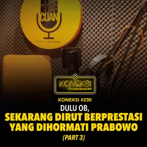 KONEKSI #230 Dulu OB, Sekarang Dirut Berprestasi yang Dihormati Prabowo
