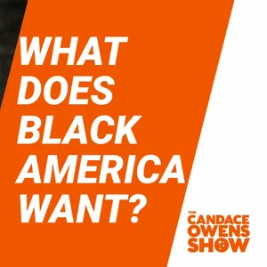 The Candace Owens Show: What Does Black America Want?