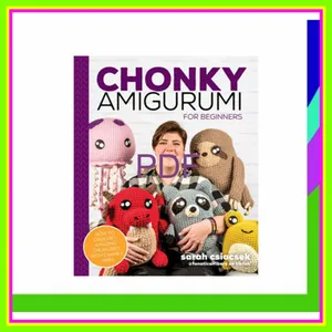 [READ] EBOOK EPUB KINDLE PDF Chonky Amigurumi How to Crochet Amazing Critters &amp; Creatures with Chunky Yarn Full Online By Sarah Csiacsek