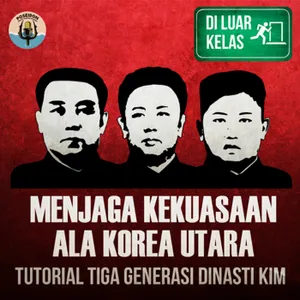 [DI LUAR KELAS] Menjaga Kekuasaan Ala Korea Utara : Tutorial Tiga Generasi Dinasti Kim