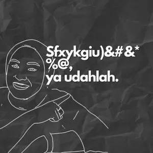 Sfxykgiu)&#&*%@, ya udahlah.