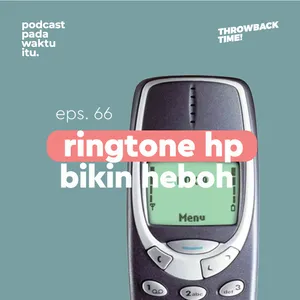 #66 - Ringtone HP Bikin Heboh (Throwback Time!)