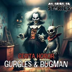 Cerita Horor - Gurgles dan Bugman | Creepypasta