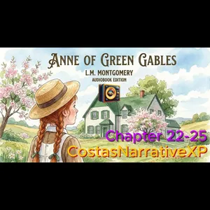 CostasNarrativeXP ft "Anne of Green Gables" by L.M. Montgomery Ch 22-25 讀你聽2.2 紅髮安妮