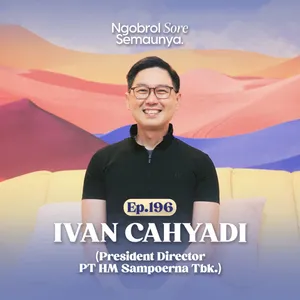 Unlearning Over Learning? | Ivan Cahyadi (Presiden Direktur PT HM Sampoerna Tbk.) – NSS EP.196