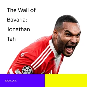 The Wall of Bavaria: Jonathan Tah’s Rise to Defensive Royalty