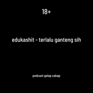 115. Edukashit - Terlalu ganteng sih