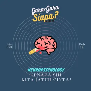 #21 Kenapa sih, Kita Jatuh Cinta? [Neuropsychology]