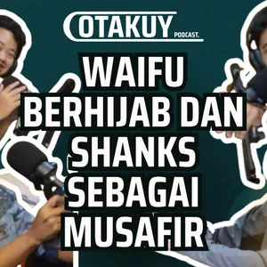 WEEK #3 - WAIFU BERHIJAB DAN SHANKS ITU MUSAFIR!!