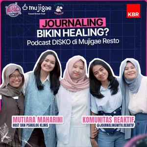 Journaling bikin healing? | Podcast DISKO di Mujigae Resto