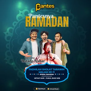 PANTESNYA RAMADHAN #11 : Keutamaan Tarawih Hari Ke-11