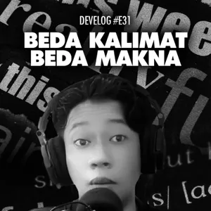 Beda Kalimat Beda Makna - DEVELOG #E31