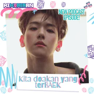 Eps. 173: kita doakan yang terBAEK untuk EXO & CBX