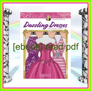 Read eBook Creative Haven Dazzling Dresses Coloring Book (Adult Coloring Books Fashion) [PDF mobi ePub] By Eileen Rudisill Miller