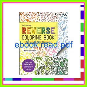 [read ebook] pdf The Reverse Coloring Bookâ„¢ Through the Seasons The Book Has the Colors  You Make the Lines Full Online By Kendra Norton