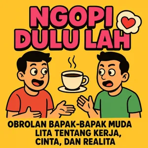 Ngopi Dulu Lah — Obrolan Bapak-Bapak Muda Lita: Kerja, Cinta, & Realita Dewasa Awal ☕💬