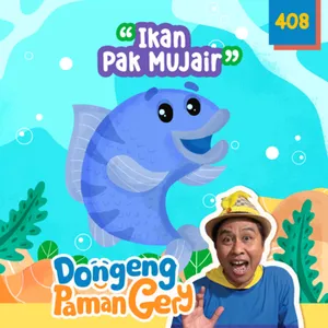 PODCAST DONGENG: Eps. 408 IKAN PAK MUJAIR