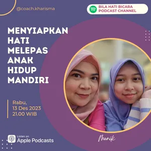 Eps.08 Menyiapkan Hati Melepas Anak Hidup Mandiri