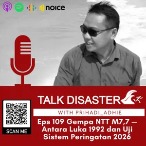 Eps. 109 Gempa NTT M7,7 — Antara Luka 1992 dan Uji Sistem Peringatan 2026