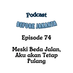 74. MESKI BEDA JALAN, AKU AKAN TETAP PULANG - MEMUTUSKAN YANG HARUS-HARUS ft. Meily Sirkus