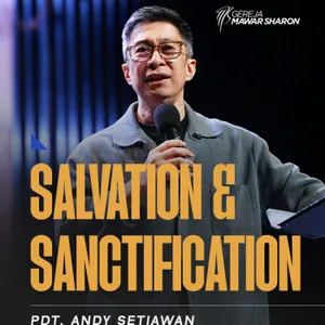 SALVATION & SANCTIFICATION” | Pdt. Andy Setiawan | GMS Surabaya Cempaka