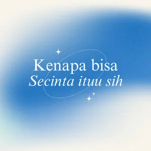Kenapa secinta itu