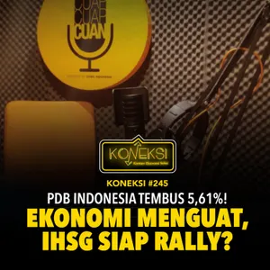 KONEKSI #245 PDB Indonesia Tembus 5,61%! Ekonomi Menguat, IHSG Siap Rally?