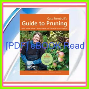 Ebook Reading Cass Turnbull's Guide to Pruning What  When  Where  and How to Prune for a More Beautiful Garden Read ebook [PDF] By Cass Turnbull