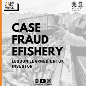 #118 Case Fraud Efishery: Lesson Learned Untuk Investor