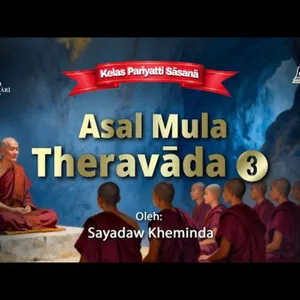 Ashin Kheminda - Asal Mula Theravada 3