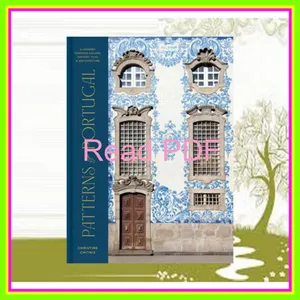 [READ EBOOK] Patterns of Portugal A Journey Through Colors  History  Tiles  and Architecture READ NOW By Christine Chitnis