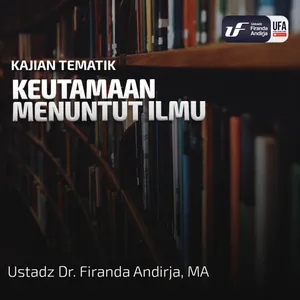 Keutamaan Menuntut Ilmu - Ustadz Dr. Firanda Andirja M.A 